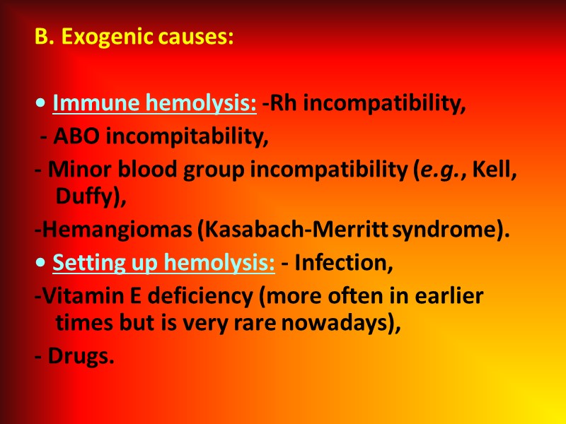 B. Exogenic causes:  • Immune hemolysis: -Rh incompatibility,  - ABO incompitability, 